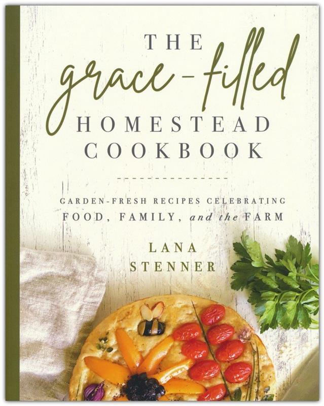 The Grace Filled Homestead Cookbook